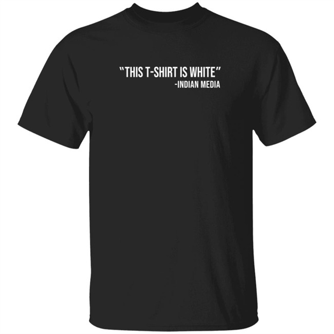 This T Shirt Is White Indian Media Shirt
