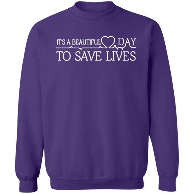 Its A Beautiful Day To Save Lives T Shirt Its A Beautiful Day To Save Lives T Shirt