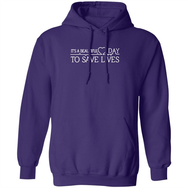 Its A Beautiful Day To Save Lives T Shirt Its A Beautiful Day To Save Lives T Shirt