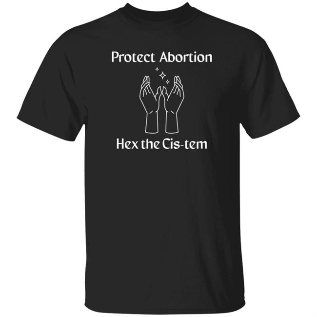 Abortion Funds Store Repro FundNH Shop Protect Abortion Hex The Cis-Tem Shirt