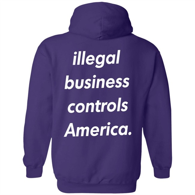 Illegal Business Controls America Hoodie Illegal Business Controls America Hoodie