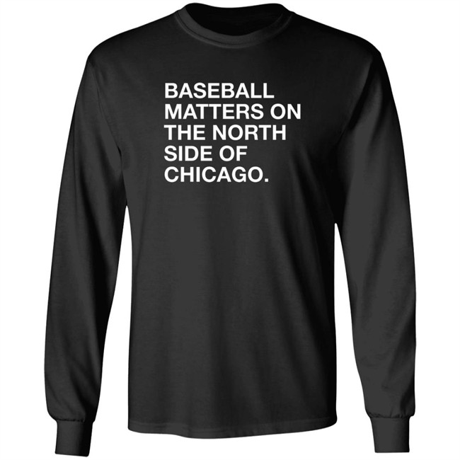 Obvious Shirts Merch Baseball Matters On The North Side Shirt Obvious Shirts Merch Baseball Matters On The North Side Shirt