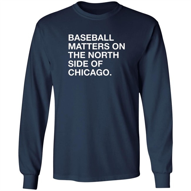 Obvious Shirts Merch Baseball Matters On The North Side Shirt Obvious Shirts Merch Baseball Matters On The North Side Shirt