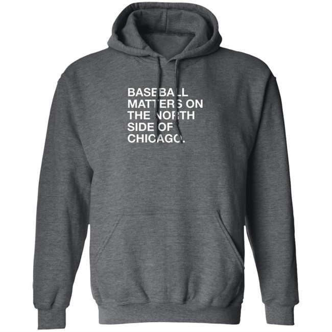 Obvious Shirts Merch Baseball Matters On The North Side Shirt Obvious Shirts Merch Baseball Matters On The North Side Shirt