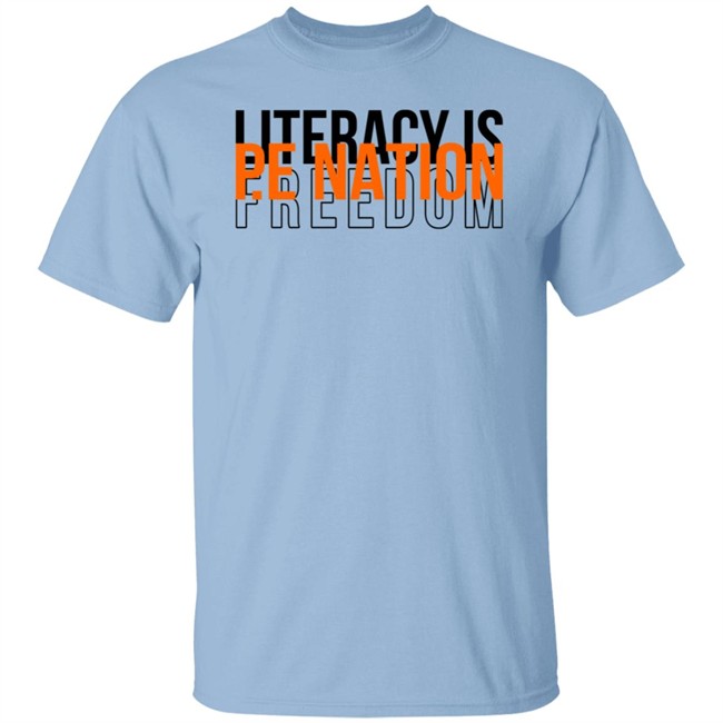 PE Nation Literacy Is Freedom T Shirt Lauren Phillips PE Nation Literacy Is Freedom T Shirt Lauren Phillips