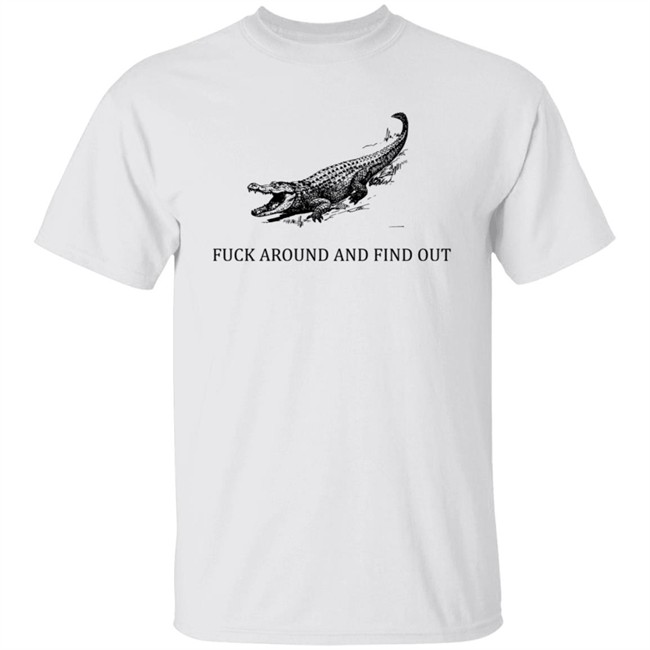 Fuck Around And Find Out Crocodile Shirt Fuck Around And Find Out Crocodile Shirt