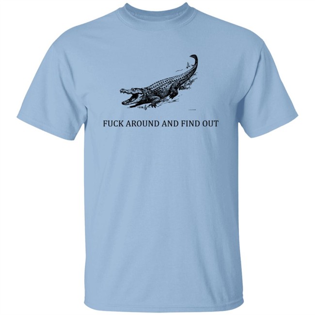 Fuck Around And Find Out Crocodile Shirt Fuck Around And Find Out Crocodile Shirt