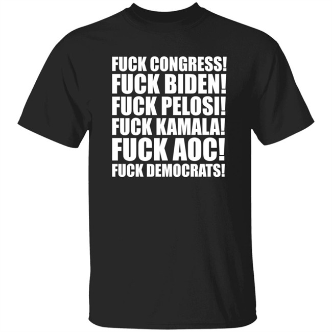 Fuck Congress Biden Pelosi Kamala Aoc Democrats Shirt