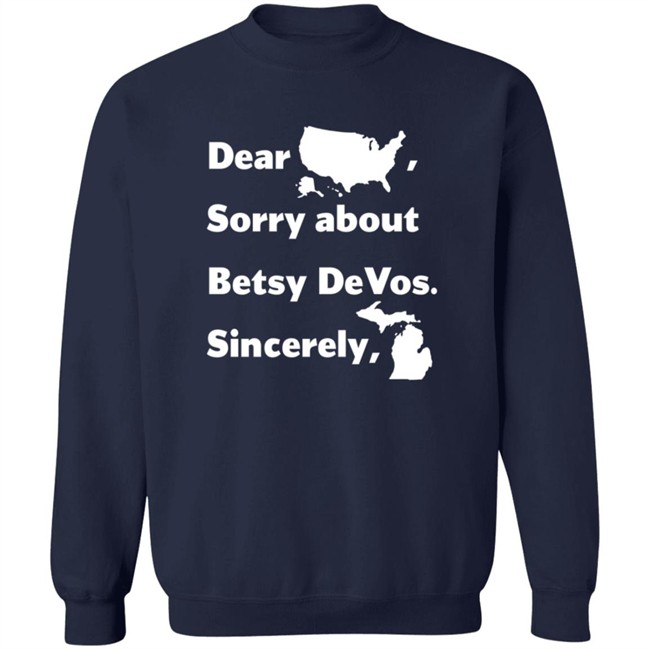 Dear America Sorry About Betsy Devos Sincerely Shirt Dear America Sorry About Betsy Devos Sincerely Shirt