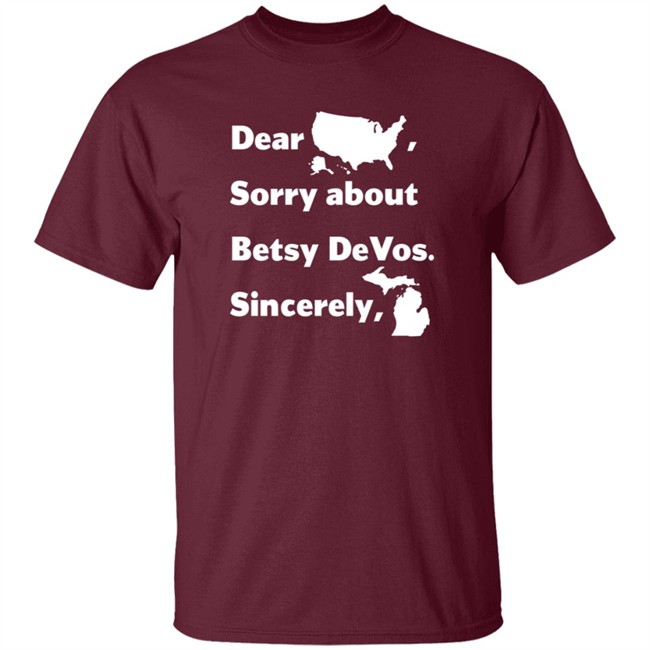 Dear America Sorry About Betsy Devos Sincerely Shirt Dear America Sorry About Betsy Devos Sincerely Shirt