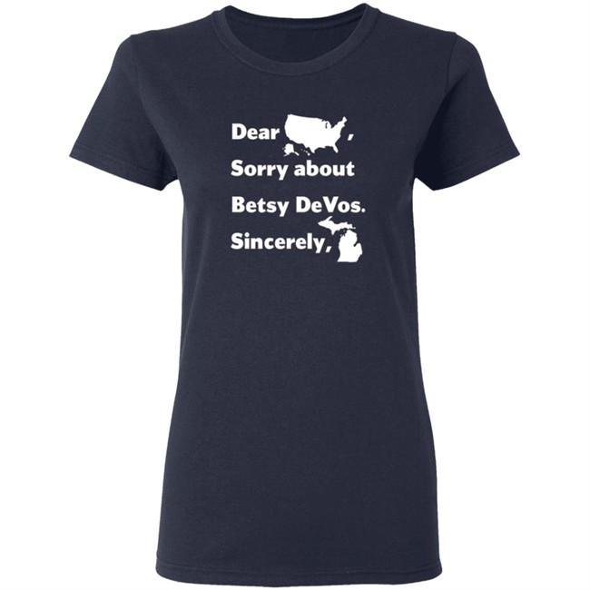 Dear America Sorry About Betsy Devos Sincerely Shirt Dear America Sorry About Betsy Devos Sincerely Shirt