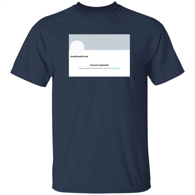 Twitter Permanently Suspends Realdonaldtrump Shirt Twitter Permanently Suspends Realdonaldtrump Shirt