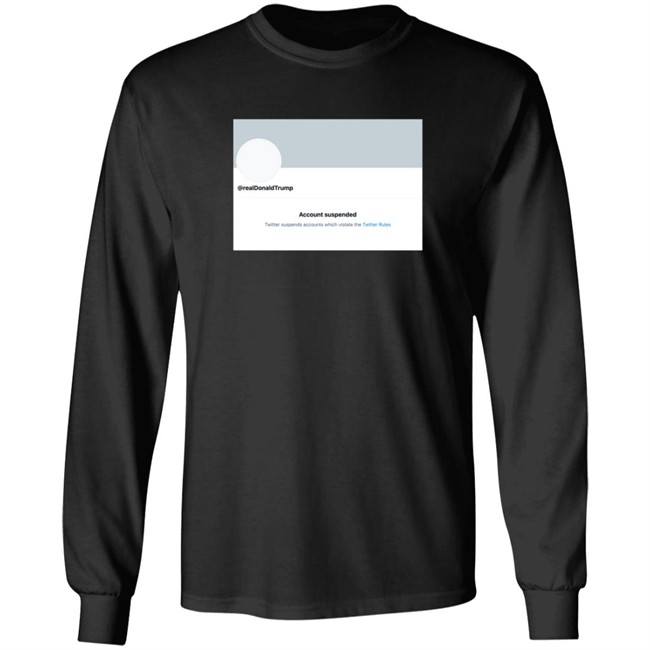 Twitter Permanently Suspends Realdonaldtrump Shirt Twitter Permanently Suspends Realdonaldtrump Shirt