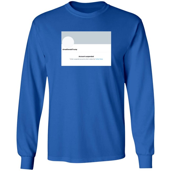 Twitter Permanently Suspends Realdonaldtrump Shirt Twitter Permanently Suspends Realdonaldtrump Shirt