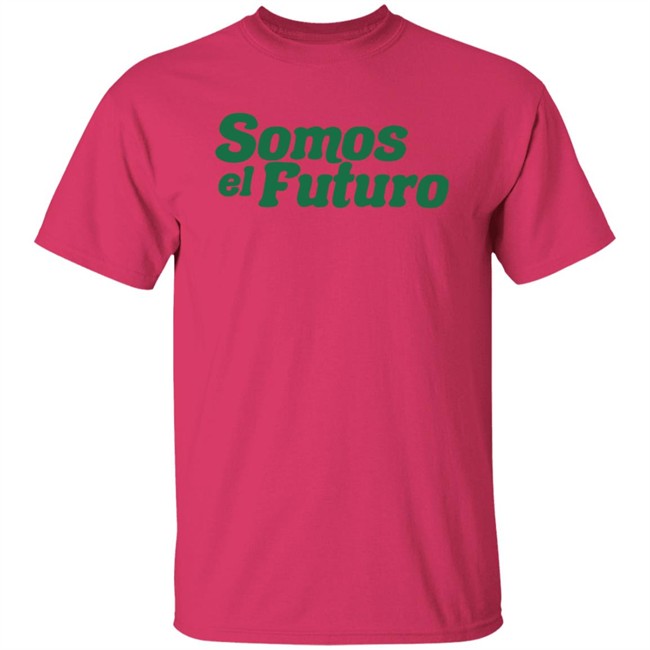 Somos El Futuro T Shirt Somos El Futuro T Shirt