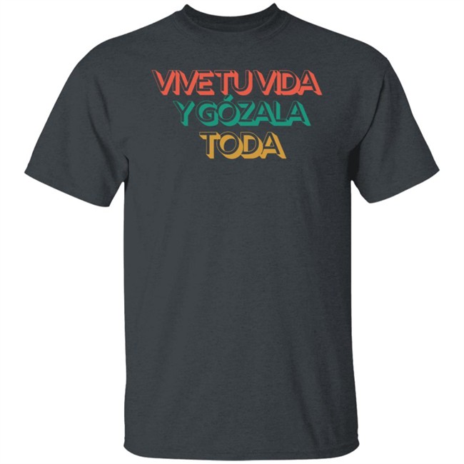 Nacho Average Hype Shop Vive Tu Vida Y Gozala Toda T Shirt Nacho Average Hype Shop Vive Tu Vida Y Gozala Toda T Shirt