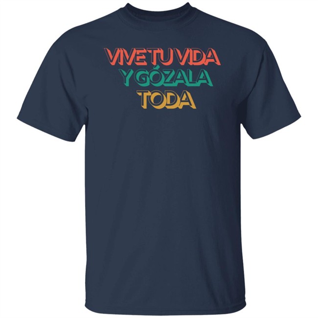 Nacho Average Hype Shop Vive Tu Vida Y Gozala Toda T Shirt Nacho Average Hype Shop Vive Tu Vida Y Gozala Toda T Shirt