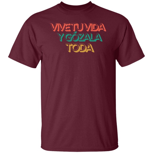 Nacho Average Hype Shop Vive Tu Vida Y Gozala Toda T Shirt Nacho Average Hype Shop Vive Tu Vida Y Gozala Toda T Shirt