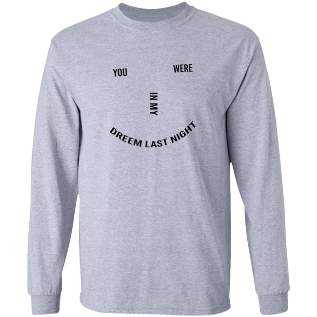 Lonely Ghost Merch You Were In My Dream Last Night Shirt Lonely Ghost Merch You Were In My Dream Last Night Shirt