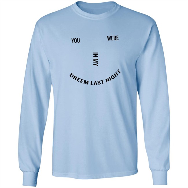 Lonely Ghost Merch You Were In My Dream Last Night Shirt Lonely Ghost Merch You Were In My Dream Last Night Shirt