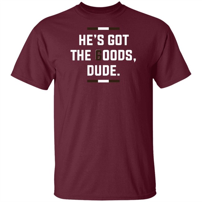 LeBatardAF He Is Got The Goods DuDe T Shirt LeBatardAF He Is Got The Goods DuDe T Shirt
