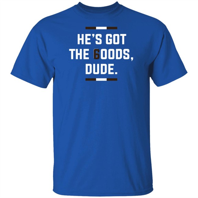 LeBatardAF He Is Got The Goods DuDe T Shirt LeBatardAF He Is Got The Goods DuDe T Shirt