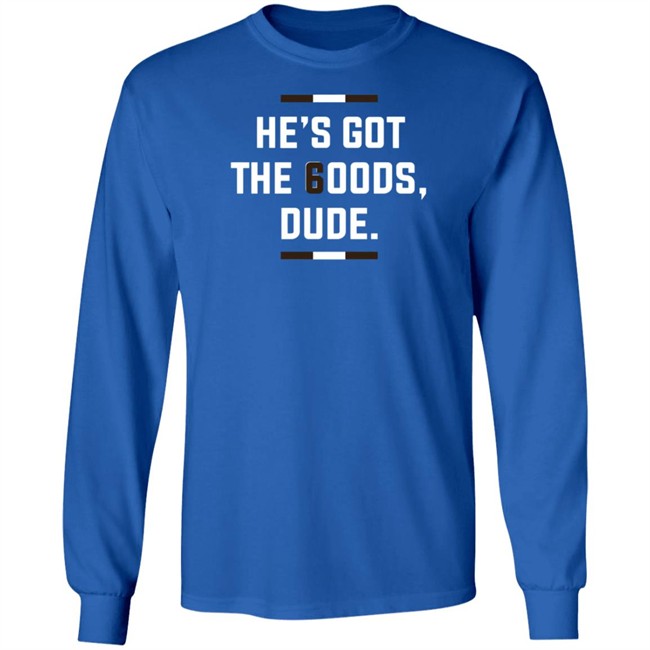 LeBatardAF He Is Got The Goods DuDe T Shirt LeBatardAF He Is Got The Goods DuDe T Shirt