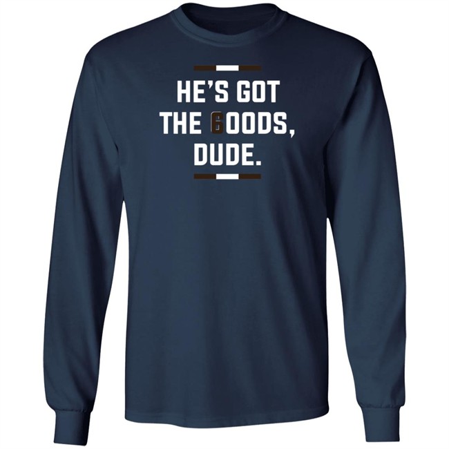 LeBatardAF He Is Got The Goods DuDe T Shirt LeBatardAF He Is Got The Goods DuDe T Shirt