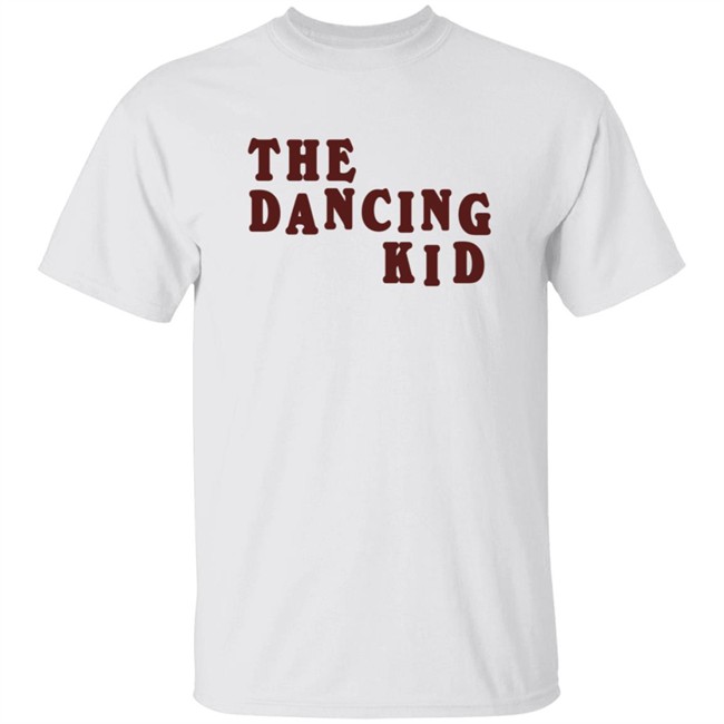 The Dancing Kid Shirt The Dancing Kid Shirt
