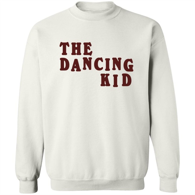The Dancing Kid Shirt The Dancing Kid Shirt