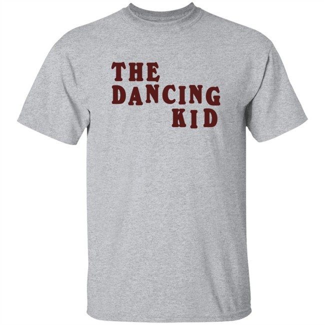 The Dancing Kid Shirt The Dancing Kid Shirt