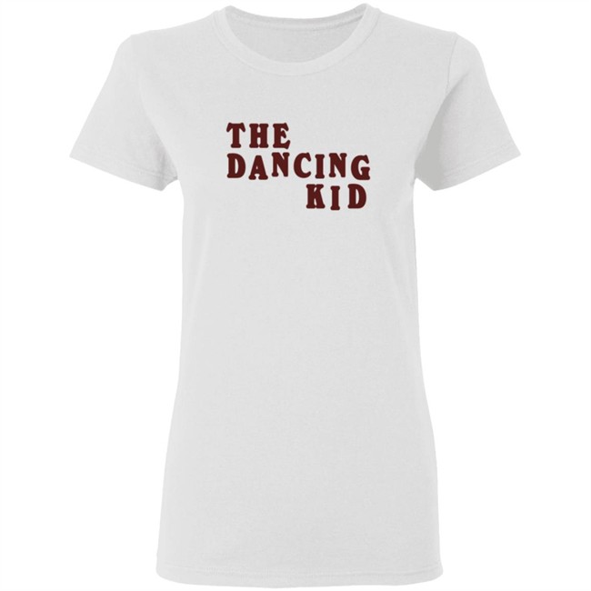The Dancing Kid Shirt The Dancing Kid Shirt