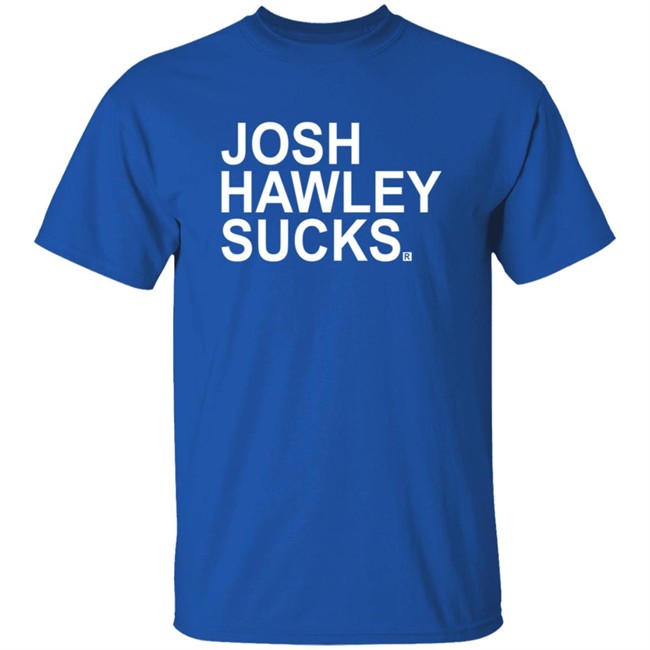 Josh Hawley Sucks Shirt Josh Hawley Sucks Shirt