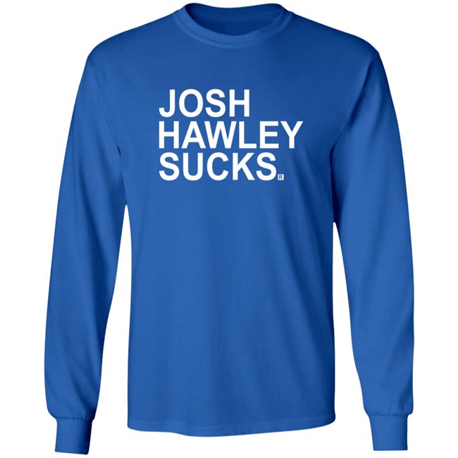 Josh Hawley Sucks Shirt Josh Hawley Sucks Shirt