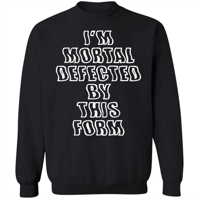 Melanie Martinez Merch I’M Mortal Defected By This Form Sweatshirt Hoodie