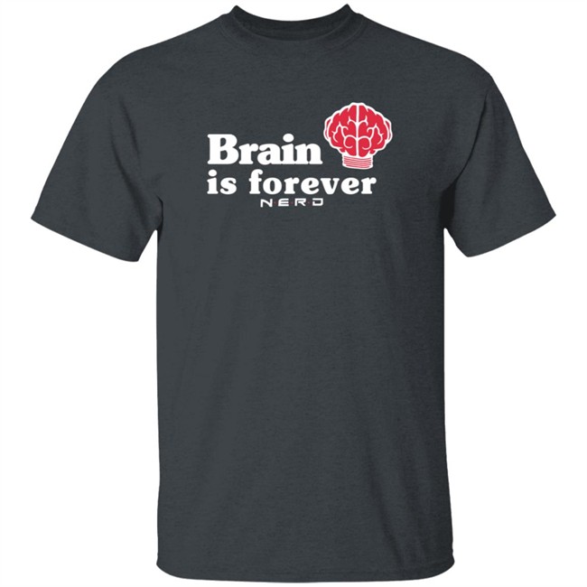 Brain Is Forever Nerd Shirt Long Sleeves T Shirt Brain Is Forever Nerd Shirt Long Sleeves T Shirt