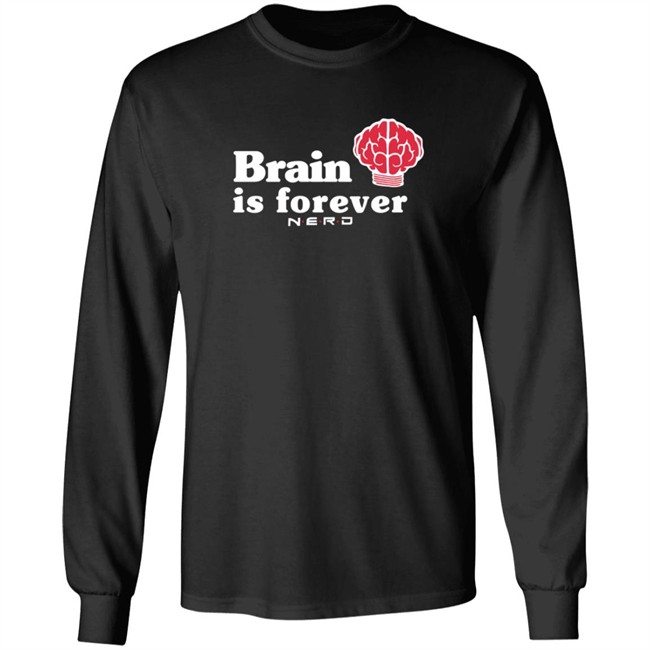 Brain Is Forever Nerd Shirt Long Sleeves T Shirt Brain Is Forever Nerd Shirt Long Sleeves T Shirt