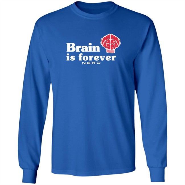 Brain Is Forever Nerd Shirt Long Sleeves T Shirt Brain Is Forever Nerd Shirt Long Sleeves T Shirt