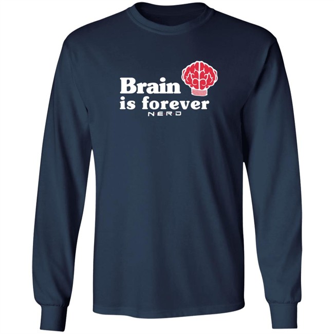 Brain Is Forever Nerd Shirt Long Sleeves T Shirt Brain Is Forever Nerd Shirt Long Sleeves T Shirt