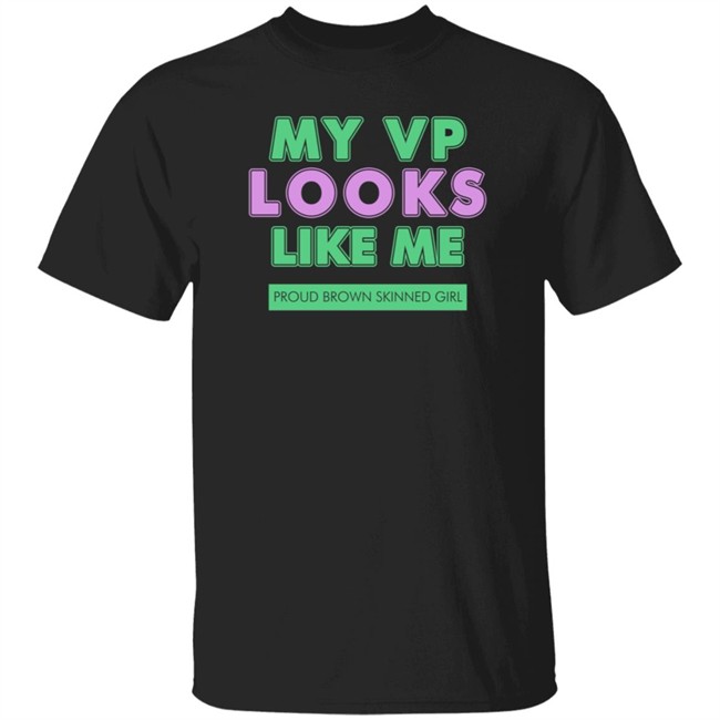 My Vp Looks Like Me Shirt Corey Collington Proud Brown Skinned Girl Shirt