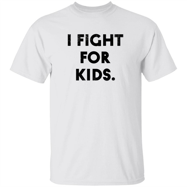 I Fight For Kids Shirt I Fight For Kids Shirt