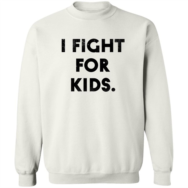 I Fight For Kids Shirt I Fight For Kids Shirt