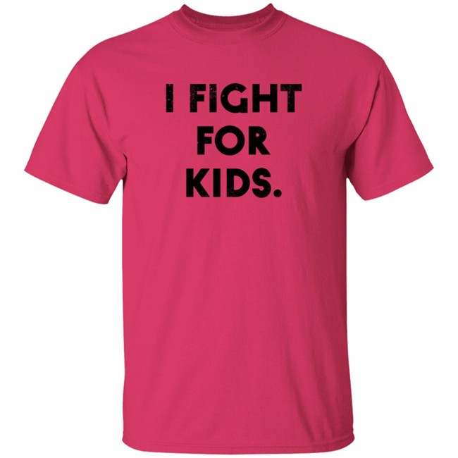 I Fight For Kids Shirt I Fight For Kids Shirt