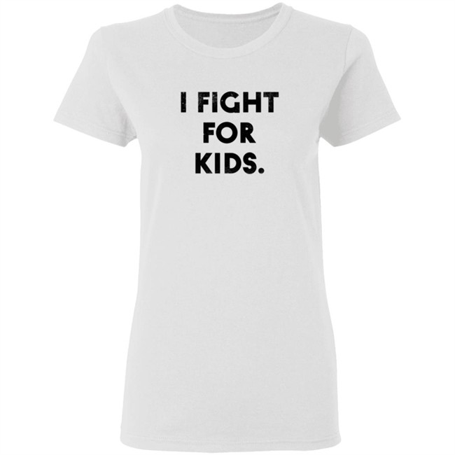 I Fight For Kids Shirt I Fight For Kids Shirt