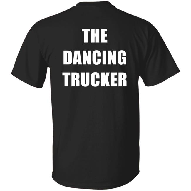 Dancing For Peace The Dancing Trucker John Drury T Shirt Dancing For Peace The Dancing Trucker John Drury T Shirt