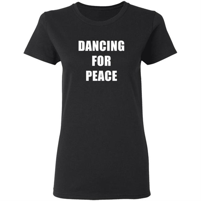 Dancing For Peace The Dancing Trucker John Drury T Shirt Dancing For Peace The Dancing Trucker John Drury T Shirt