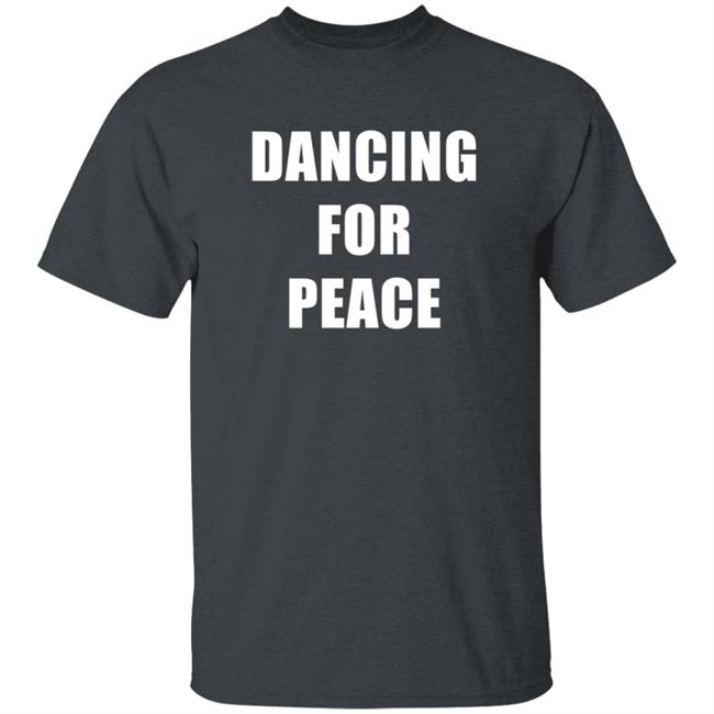 Dancing For Peace The Dancing Trucker John Drury T Shirt Dancing For Peace The Dancing Trucker John Drury T Shirt