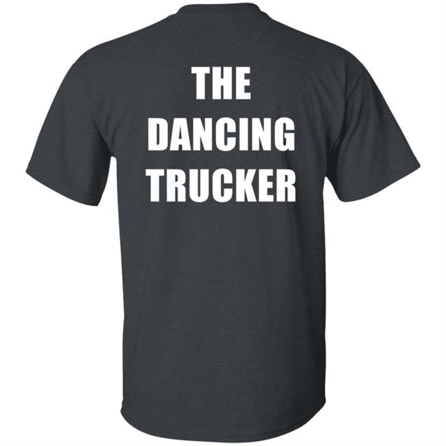 Dancing For Peace The Dancing Trucker John Drury T Shirt Dancing For Peace The Dancing Trucker John Drury T Shirt
