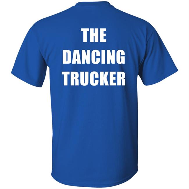 Dancing For Peace The Dancing Trucker John Drury T Shirt Dancing For Peace The Dancing Trucker John Drury T Shirt
