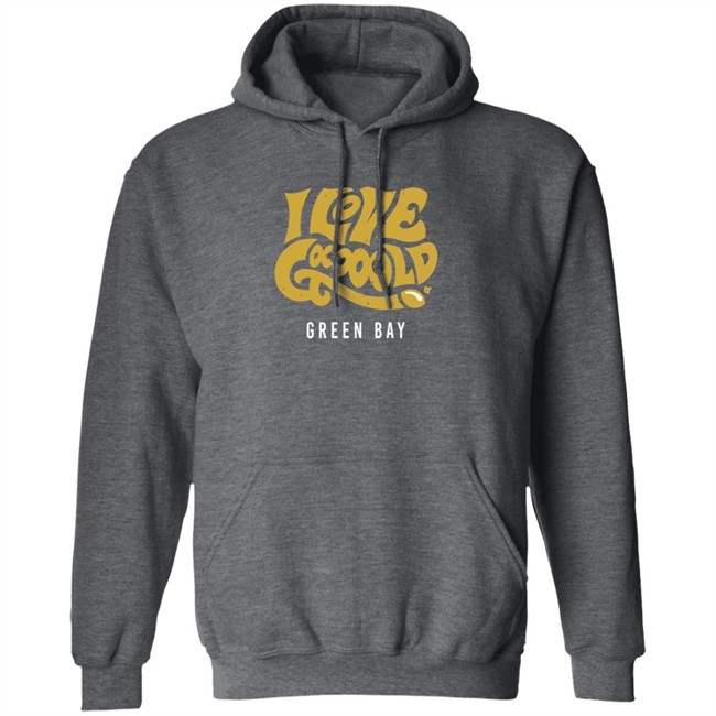 I Love Gooooold Green Bay Breatkingt T Shirt I Love Gooooold Green Bay Breatkingt T Shirt